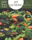 Ah! 365 Yummy Sauteing Recipes: A Yummy Sauteing Cookbook that Novice can Cook By Jeanne Morris Cover Image