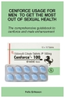 Cenforce Usage For Men To Get The Most Out Of Sexual Health By Felix Eriksson Cover Image