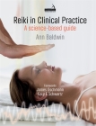 Reiki in Clinical Practice: A Science-Based Guide By Ann Baldwin Cover Image