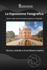 La Esposizione Fotografica: Tecnica, metodo e il suo fattore creativo. By Ernesto Martinez Cover Image