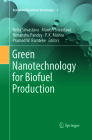 Green Nanotechnology for Biofuel Production (Biofuel and Biorefinery Technologies #5) By Neha Srivastava (Editor), Manish Srivastava (Editor), Himanshu Pandey (Editor) Cover Image