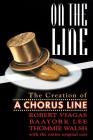 On the Line: The Creation of A Chorus Line (Limelight) By Robert Viagas Cover Image
