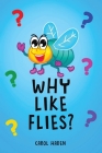 Why Like Flies? By Carol Haden Cover Image