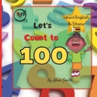 Count to 100 Learn Numbers in English and Shona: Learn English & Shona, For Children, Learn Shona, Language Book, EAL Book, Bilingual Books, First Wor By Ad Unveiled, Akua Smith Cover Image