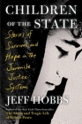Children of the State: Stories of Survival and Hope in the Juvenile Justice System Cover Image