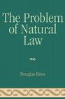 The Problem of Natural Law (Applications of Political Theory) By Douglas Kries Cover Image