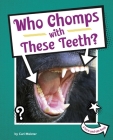 Who Chomps with These Teeth? By Cari Meister Cover Image