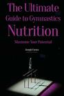The Ultimate Guide to Gymnastics Nutrition: Maximize Your Potential Cover Image
