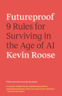 Futureproof: 9 Rules for Surviving in the Age of AI By Kevin Roose Cover Image