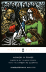Women in Power: Classical Myths and Stories, from the Amazons to Cleopatra By Stephanie McCarter (Editor) Cover Image