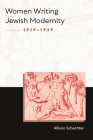 Women Writing Jewish Modernity, 1919–1939 By Allison Schachter Cover Image