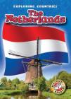 The Netherlands (Exploring Countries) By Lisa Owings Cover Image