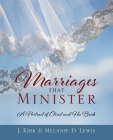 Marriages that Minister: A Portrait of Christ and His Bride By J. Kirk Lewis, Melanie D. Lewis Cover Image