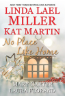 No Place Like Home By Linda Lael Miller, Kat Martin, Mary Carter, Laura Florand Cover Image
