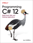 Programming C# 12: Build Cloud, Web, and Desktop Applications Cover Image