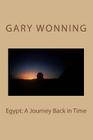 Egypt: A Journey Back in Time By Gary Wonning Cover Image