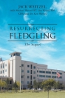 Resurrecting Fledgling: The Sequel By Jack Weitzel, Michael And Lisa Weitzel (With), Ken Weitzel (With) Cover Image
