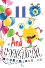 11 And Magical: Happy Birthday Monster Sketchbook For Boys - 11 Years Old Birthday Gifts - Sketchbook To Draw And Sketch In By Writing Addict Cover Image