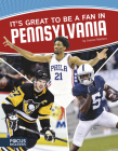 It's Great to Be a Fan in Pennsylvania By Joanne Mattern Cover Image