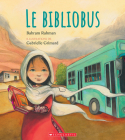 Le Bibliobus By Bahram Rahman, Gabrielle Grimard (Illustrator) Cover Image