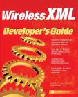 Wireless XML Developer's Guide (Developer's Guides (Osborne)) Cover Image