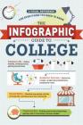 The Infographic Guide to College: A Visual Reference for Everything You Need to Know (Infographic Guide Series) By Adams Media Cover Image
