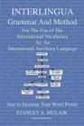 Interlingua Grammar and Method Second Edition: For The Use of The International Vocabulary As An International Auxiliary Language And to Increase Your Cover Image