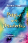 People Are Wonderful: Celebrating a Life of Gratitude and God's Love By Agnes Milne, Diane Roblin-Lee (Editor) Cover Image