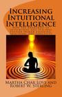 Increasing Intuitional Intelligence: How the Awareness of Instinctual Gut Feelings Fosters Human Learning, Intuition, and Longevity Cover Image