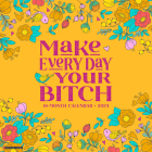 Make Every Day Your Bitch 2024 12 X 12 Wall Calendar Cover Image