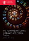 The Routledge Handbook to Religion and Political Parties By Jeffrey Haynes (Editor) Cover Image