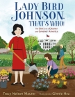 Lady Bird Johnson, That's Who!: The Story of a Cleaner and Greener America By Tracy Nelson Maurer, Ginnie Hsu (Illustrator) Cover Image