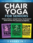Chair Yoga For Seniors 3 in 1 The Complete Collection: Mobility and Balance + Strength Training + Pain Management Quick and Easy Chair Exercises For B By Jc Harrison Cover Image