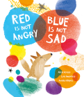 Red Is Not Angry, Blue Is Not Sad (Somos8) By Luis Amavisca, Anuska Allepuz (Illustrator), Alicia Acosta Cover Image