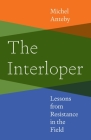 The Interloper: Lessons from Resistance in the Field Cover Image