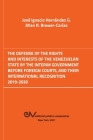 The Defense of the Rights and Interest of the Venezuelan State by the Interim Government Before Foreign Courts. 2019-2020 By José Ignacio Hernández G., Allan R. Brewer-Carias Cover Image