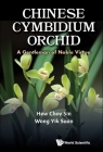 Chinese Cymbidium Orchid: A Gentleman of Noble Virtue By Choy Sin Hew, Yik Suan Wong Cover Image