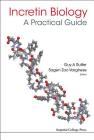 Incretin Biology - A Practical Guide: Glp-1 and Gip Physiology By Guy A. Rutter (Editor), Sagen Zac-Varghese (Editor) Cover Image