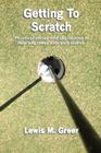 Getting To Scratch By Lewis M. Greer Cover Image