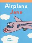 Airplane Jane (Neighborhood Readers) By Erin Saviola Cover Image