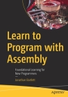 Learn to Program with Assembly: Foundational Learning for New Programmers By Jonathan Bartlett Cover Image