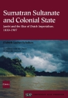 Sumatran Sultanate and Colonial State (Studies on Southeast Asia #37) Cover Image