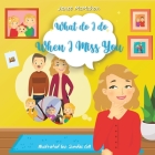 What Do I Do When I Miss You By Janet McMahon, Sundas Gill (Illustrator) Cover Image