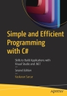Simple and Efficient Programming with C#: Skills to Build Applications with Visual Studio and .Net By Vaskaran Sarcar Cover Image