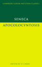 Seneca: Apocolocyntosis (Cambridge Greek and Latin Classics) By Lucius Annaeus Seneca, Seneca, Seneca Lucius Annaeus Cover Image