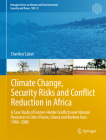 Climate Change, Security Risks and Conflict Reduction in Africa: A Case Study of Farmer-Herder Conflicts Over Natural Resources in Côte d'Ivoire, Ghan By Charlène Cabot Cover Image