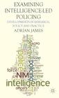 Examining Intelligence-Led Policing: Developments in Research, Policy and Practice By A. James Cover Image