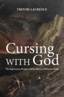 Cursing with God: The Imprecatory Psalms and the Ethics of Christian Prayer Cover Image