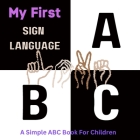 My First Sign Language ABC: A Simple ABC Book For Chidren By Ola Bambola Cover Image
