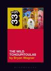 The Wild Tchoupitoulas' the Wild Tchoupitoulas (33 1/3 #142) By Bryan Wagner Cover Image